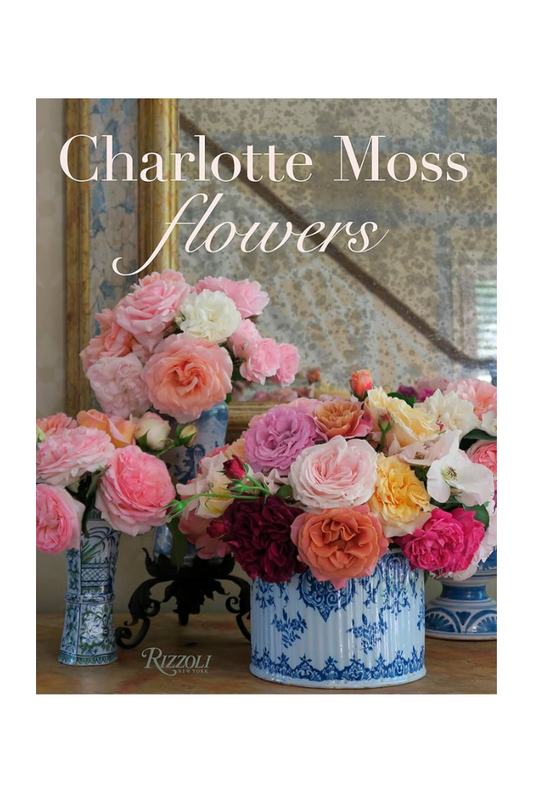 Charlotte Moss Flowers Book